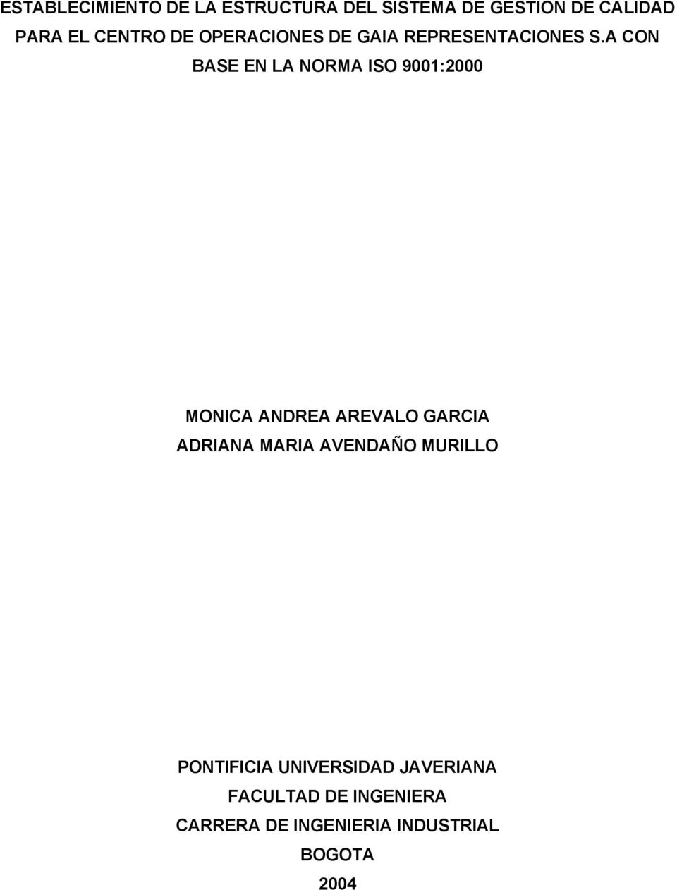 A CON BASE EN LA NORMA ISO 9001:2000 MONICA ANDREA AREVALO GARCIA ADRIANA MARIA
