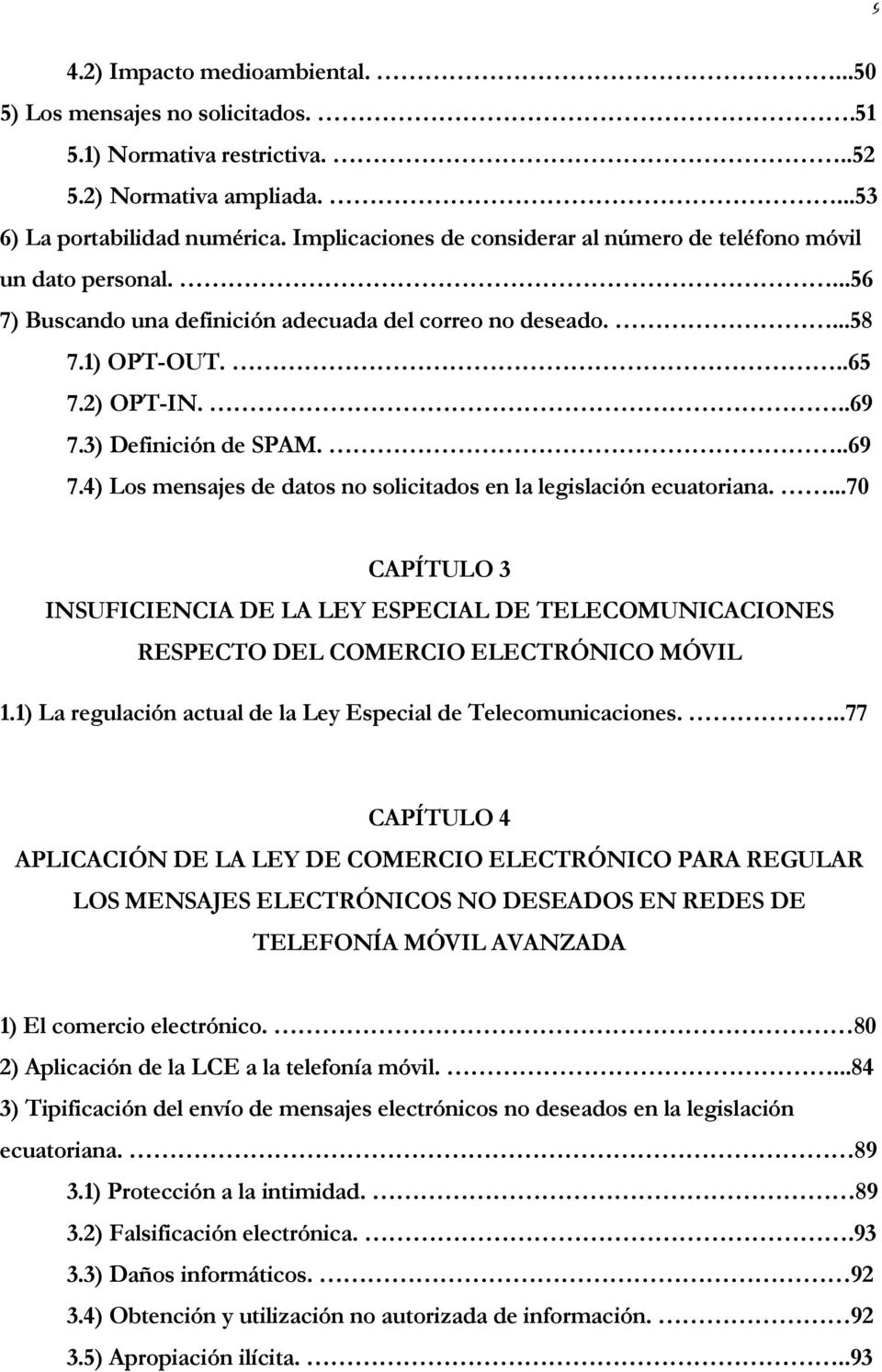 3) Definición de SPAM...69 7.4) Los mensajes de datos no solicitados en la legislación ecuatoriana.