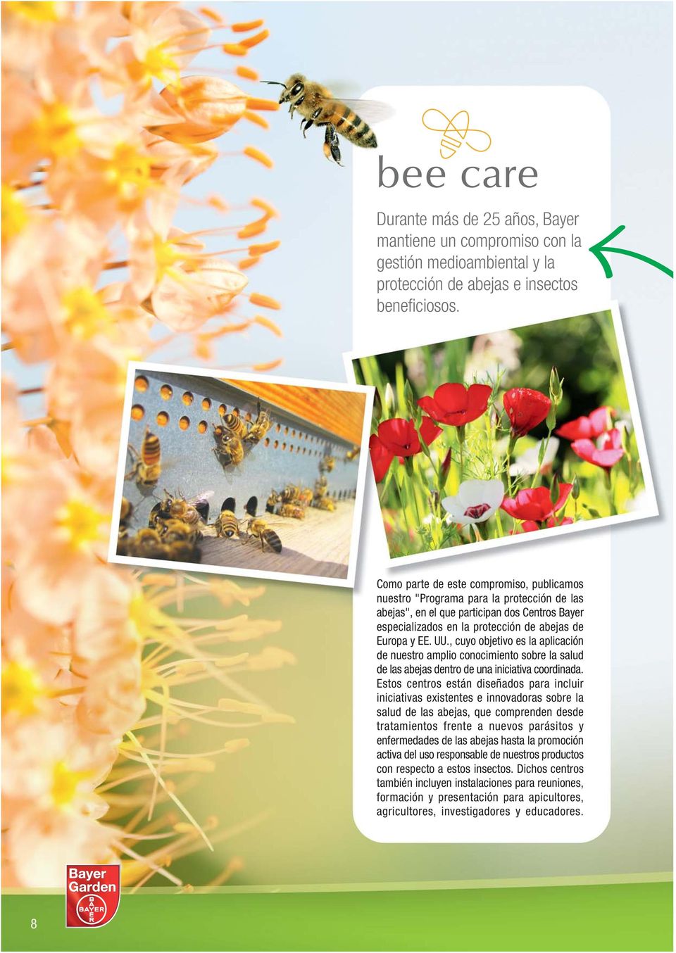 , cuyo objetivo es la aplicación de nuestro amplio conocimiento sobre la salud de las abejas dentro de una iniciativa coordinada.