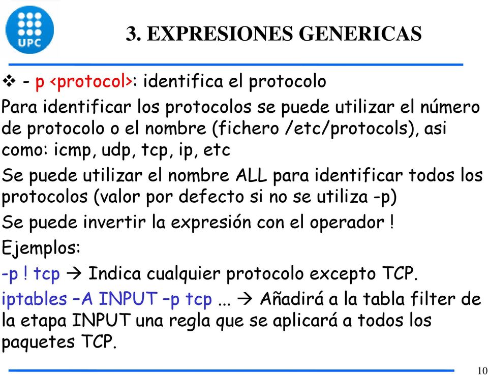 protocolos (valor por defecto si no se utiliza -p) Se puede invertir la expresión con el operador! Ejemplos: -p!