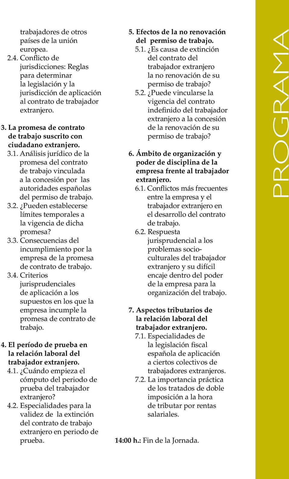 Análisis jurídico de la promesa del contrato de trabajo vinculada a la concesión por las autoridades españolas del permiso de trabajo. 3.2.