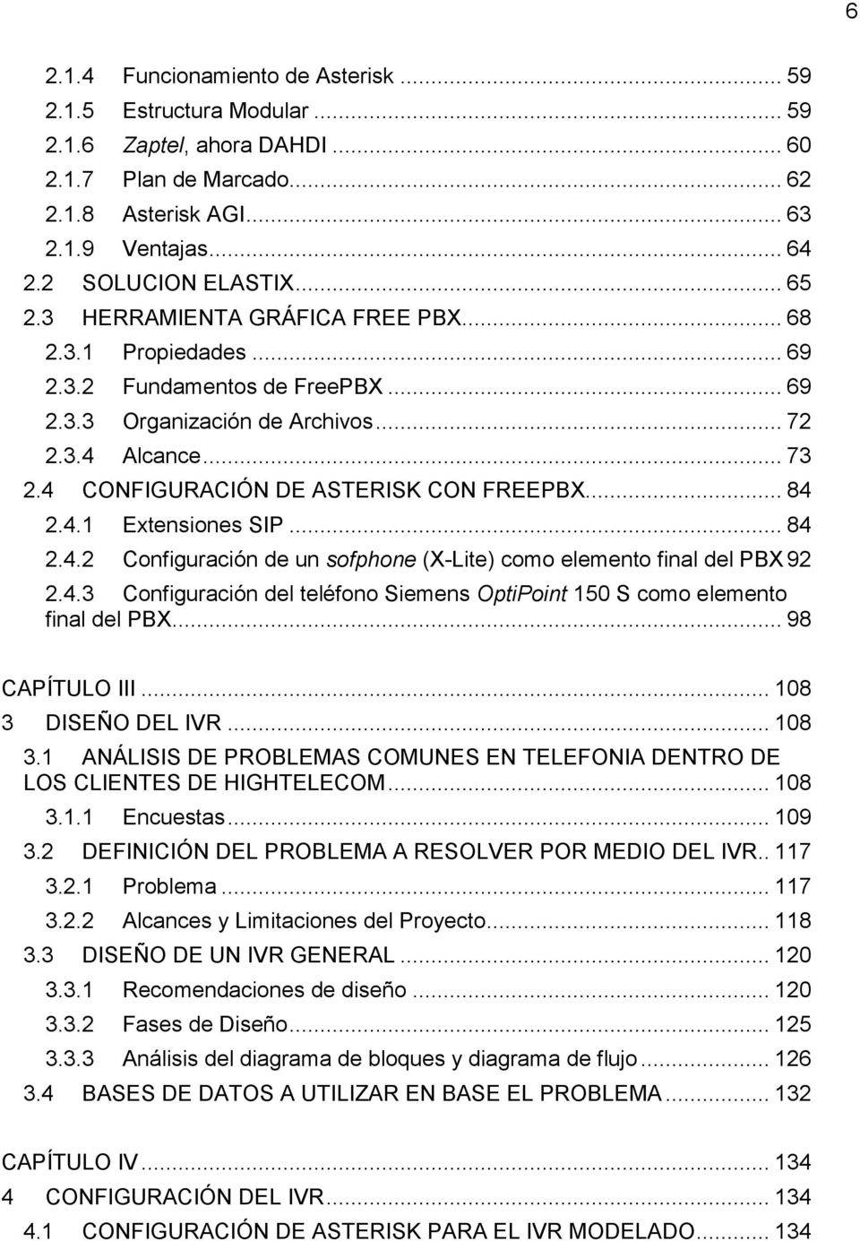 4 CONFIGURACIÓN DE ASTERISK CON FREEPBX... 84 2.4.1 Extensiones SIP... 84 2.4.2 Configuración de un sofphone (X-Lite) como elemento final del PBX 92 2.4.3 Configuración del teléfono Siemens OptiPoint 150 S como elemento final del PBX.