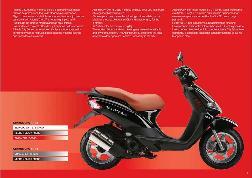 Los modernos motores 50cc de 2 y 4 tiempos de los scooters Atlantis City 50, son innovadores, fiables y moderados en los consumos y son la respuesta ideal para esa máxima libertad que necesitas en la