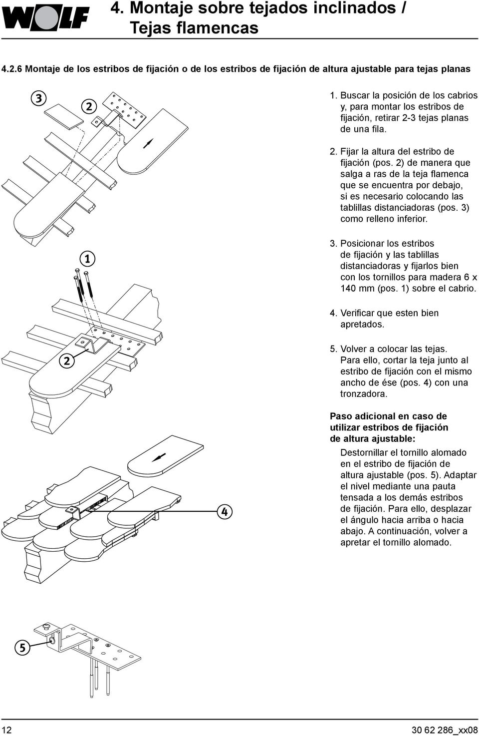 2) de manera que salga a ras de la teja flamenca que se encuentra por debajo, si es necesario colocando las tablillas distanciadoras (pos. 3)