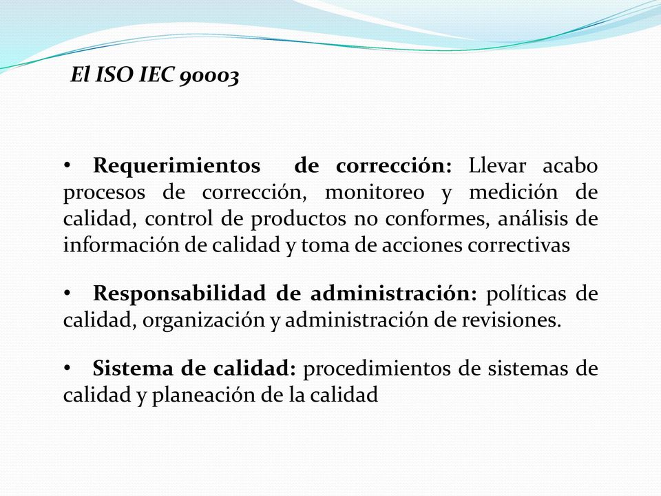 acciones correctivas Responsabilidad de administración: políticas de calidad, organización y