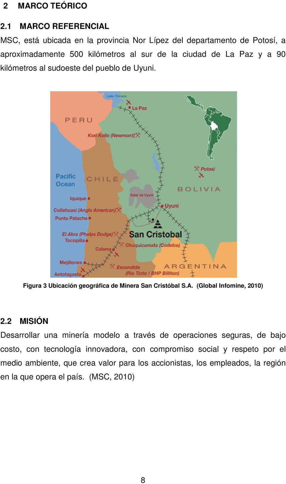 de La Paz y a 90 kilómetros al sudoeste del pueblo de Uyuni. Figura 3 Ubicación geográfica de Minera San Cristóbal S.A.
