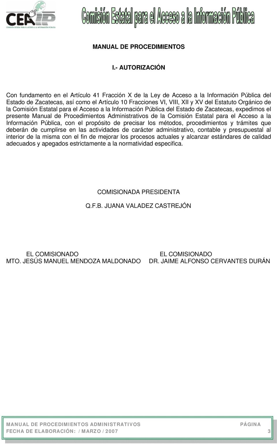 Orgánico de la Comisión Estatal para el Acceso a la Información Pública del Estado de Zacatecas, expedimos el presente Manual de Procedimientos Administrativos de la Comisión Estatal para el Acceso a