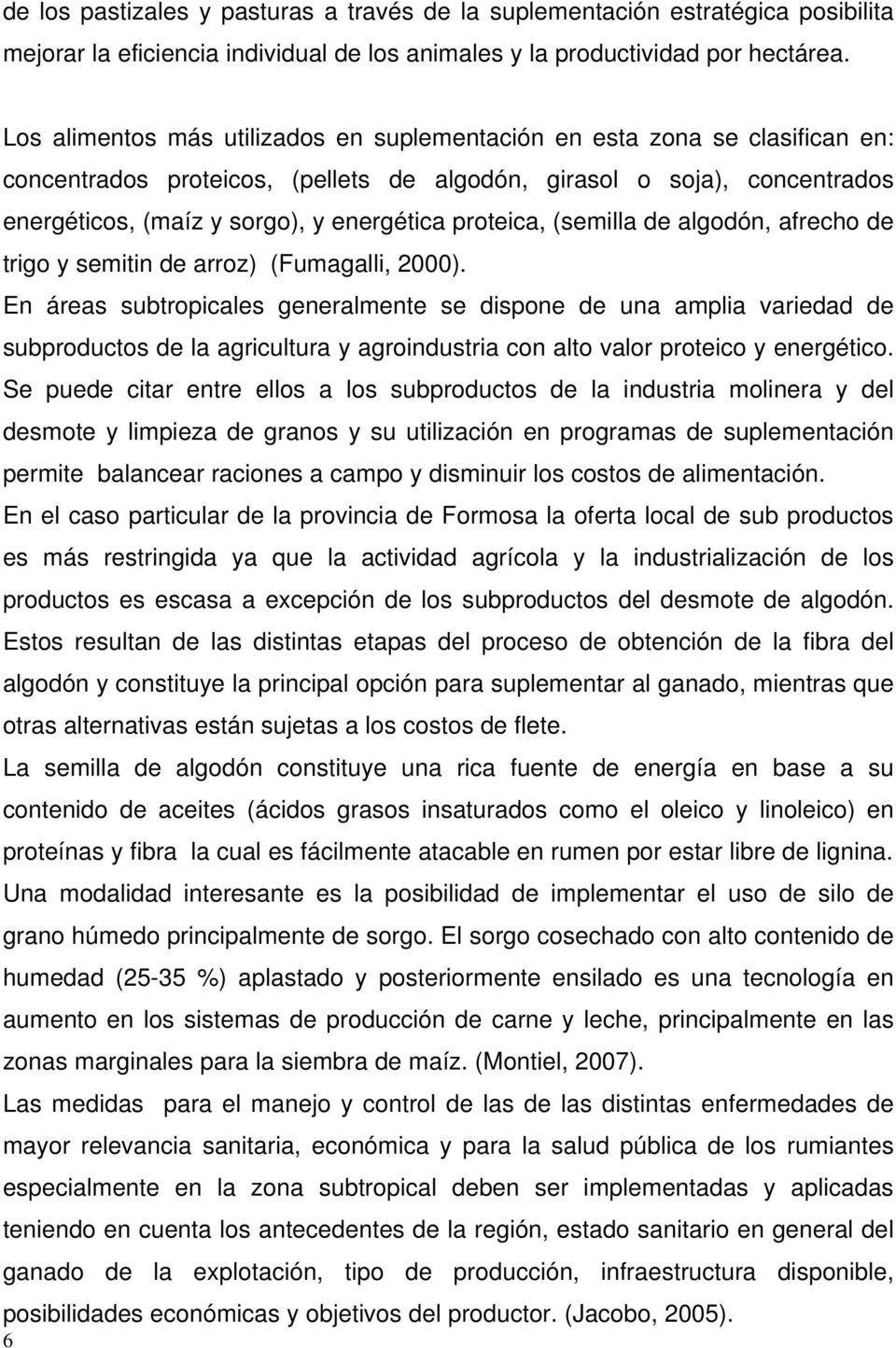 proteica, (semilla de algodón, afrecho de trigo y semitin de arroz) (Fumagalli, 2000).