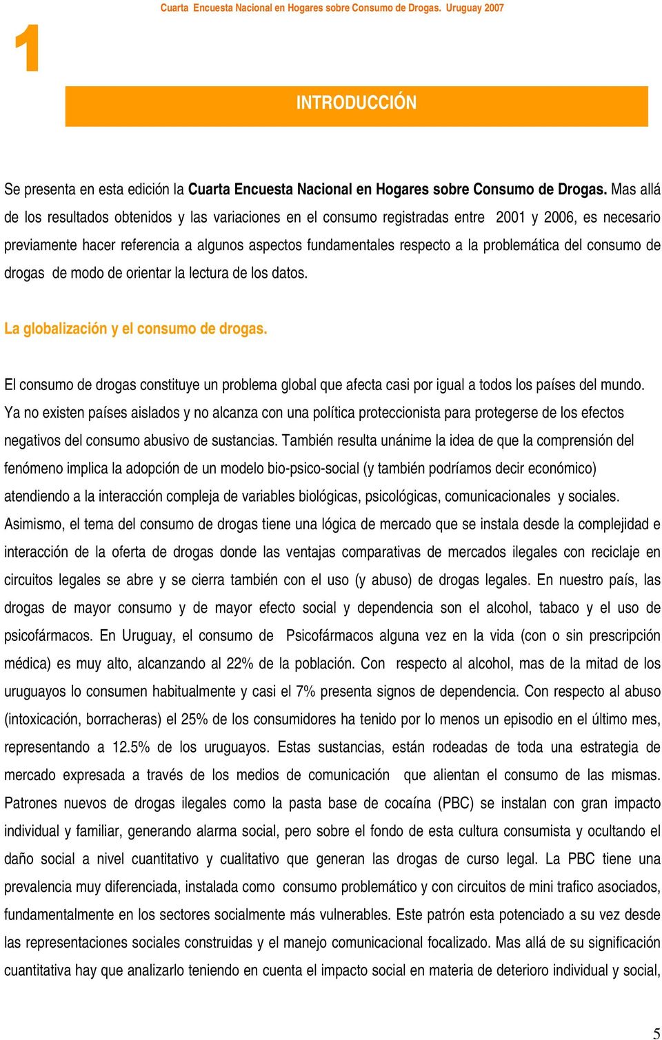 problemática del consumo de drogas de modo de orientar la lectura de los datos. La globalización y el consumo de drogas.
