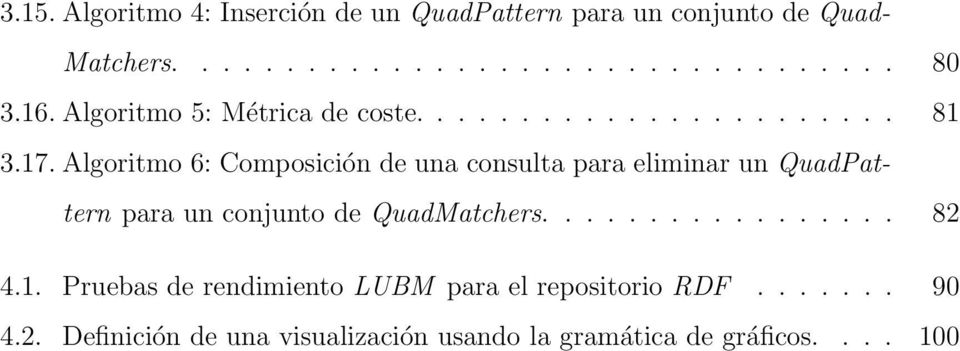Algoritmo 6: Composición de una consulta para eliminar un QuadPattern para un conjunto de QuadMatchers................. 82 4.