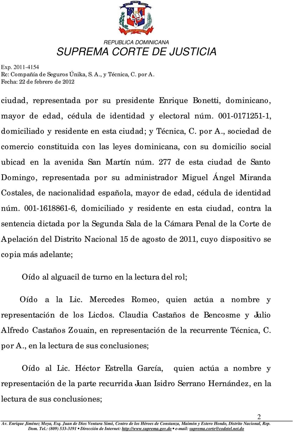 277 de esta ciudad de Santo Domingo, representada por su administrador Miguel Ángel Miranda Costales, de nacionalidad española, mayor de edad, cédula de identidad núm.