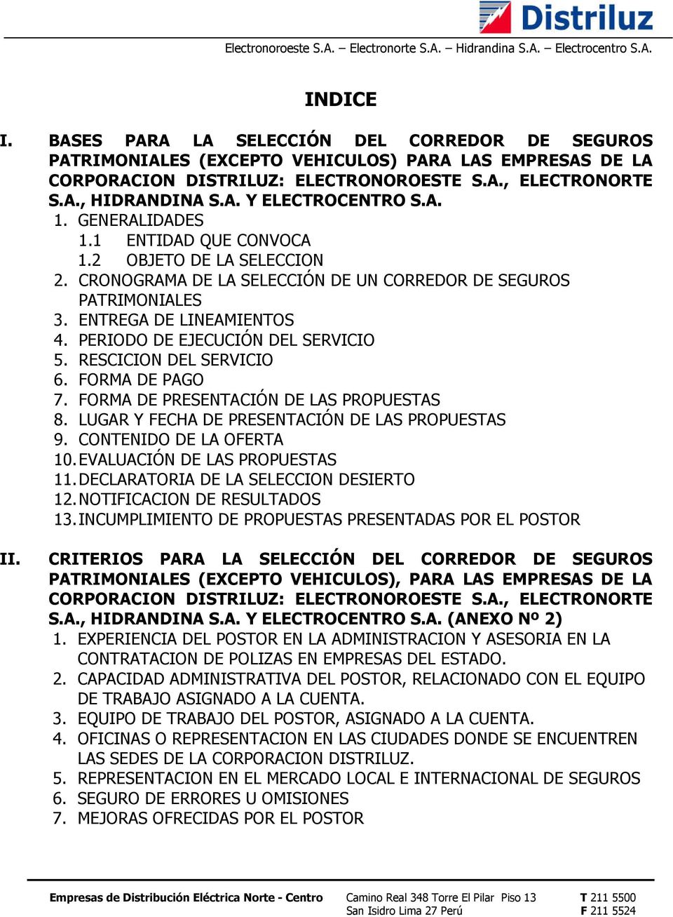 PERIODO DE EJECUCIÓN DEL SERVICIO 5. RESCICION DEL SERVICIO 6. FORMA DE PAGO 7. FORMA DE PRESENTACIÓN DE LAS PROPUESTAS 8. LUGAR Y FECHA DE PRESENTACIÓN DE LAS PROPUESTAS 9. CONTENIDO DE LA OFERTA 10.