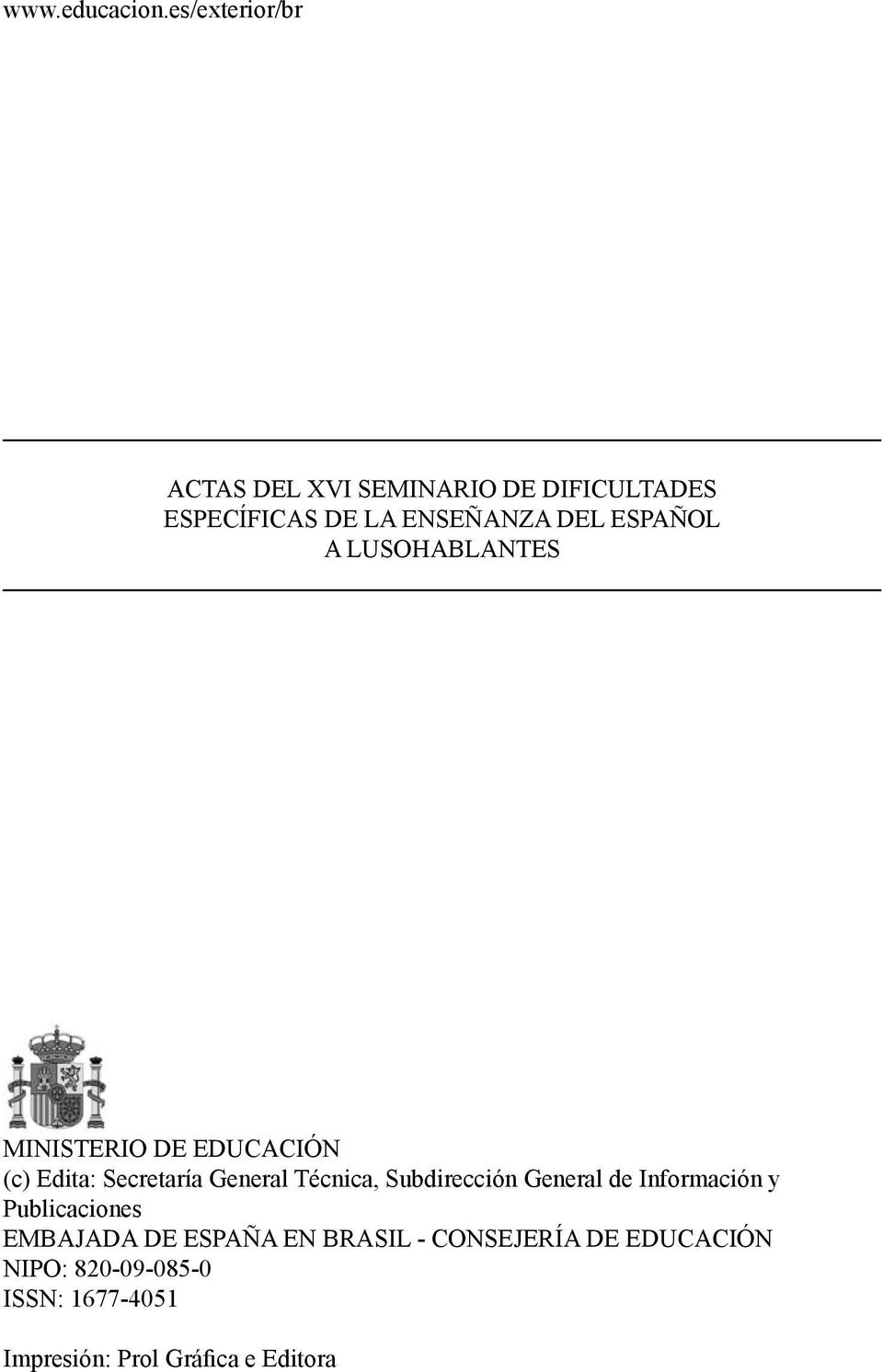 ESPAÑOL A LUSOHABLANTES MINISTERIO DE EDUCACIÓN (c) Edita: Secretaría General Técnica,