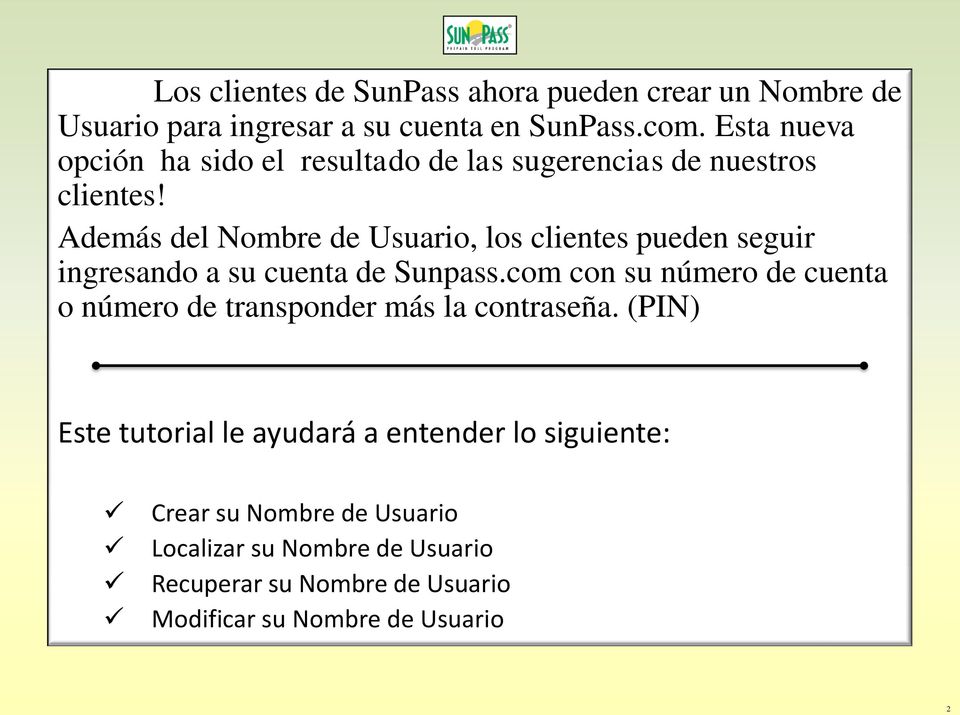 Además del Nombre de Usuario, los clientes pueden seguir ingresando a su cuenta de Sunpass.