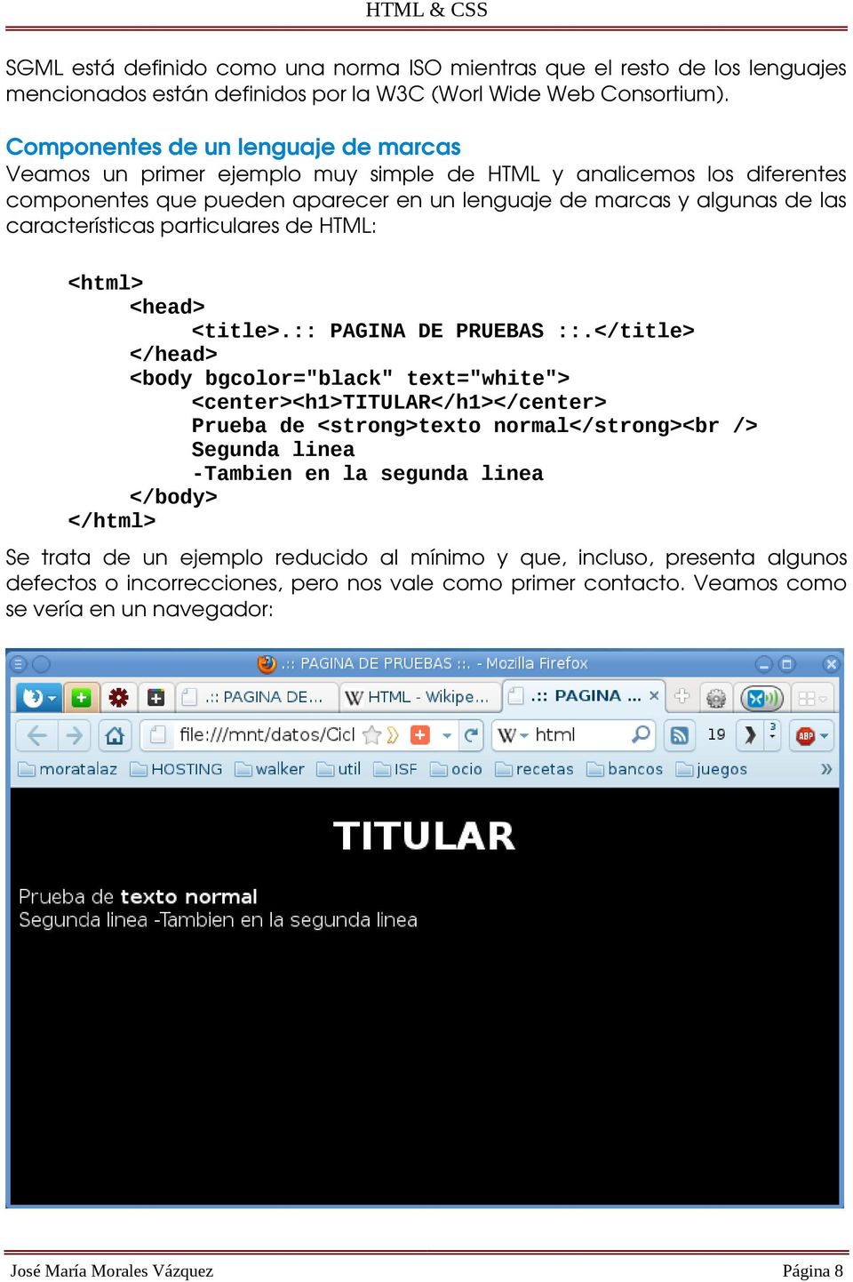 características particulares de HTML: <html> <head> <title>.:: PAGINA DE PRUEBAS ::.