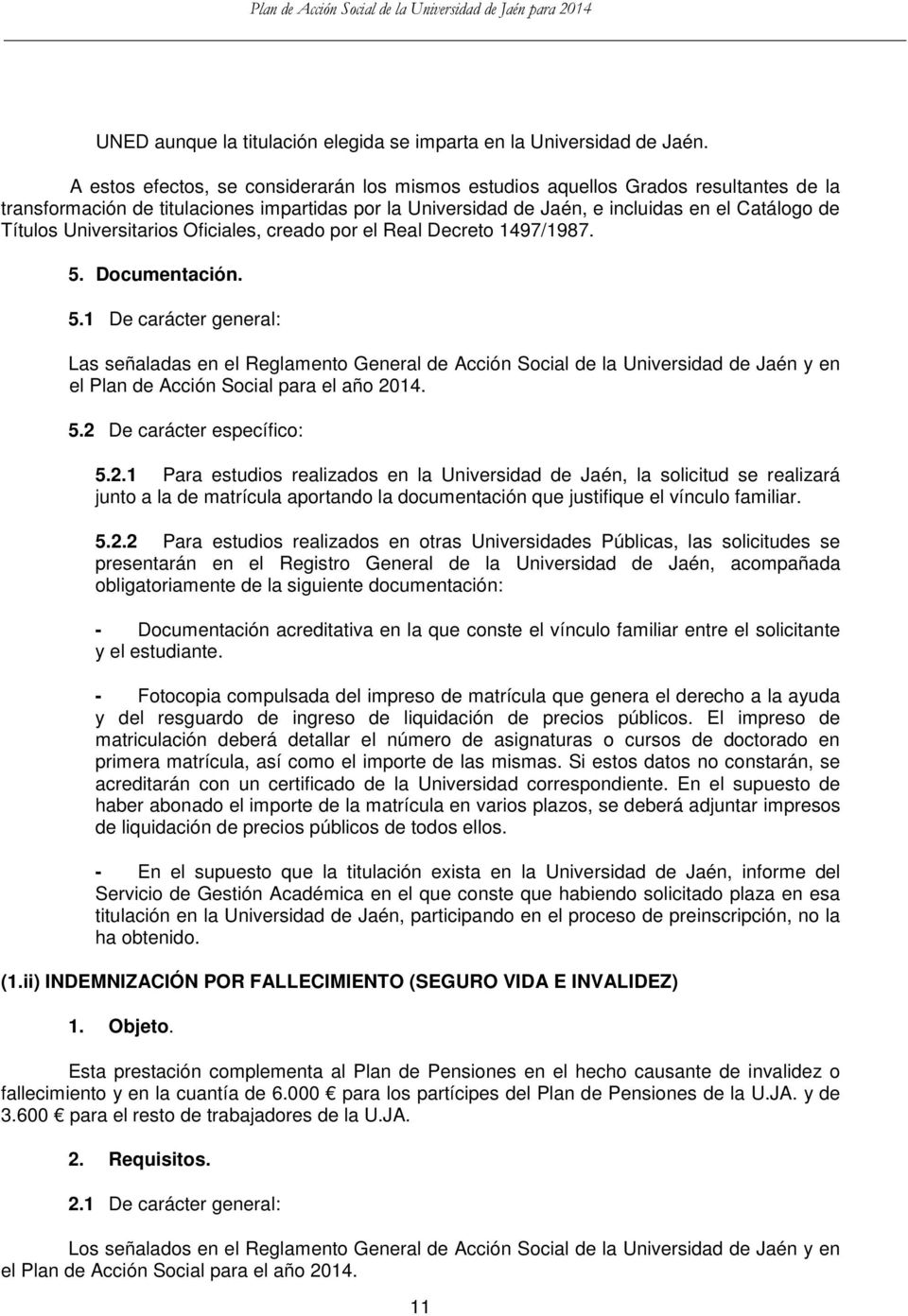 Universitarios Oficiales, creado por el Real Decreto 1497/1987. 5.