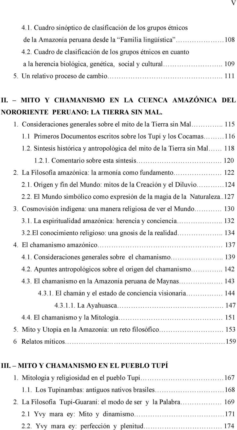 MITO Y CHAMANISMO EN LA CUENCA AMAZÓNICA DEL NORORIENTE PERUANO: LA TIERRA SIN MAL. 1. Consideraciones generales sobre el mito de la Tierra sin Mal.. 115 1.