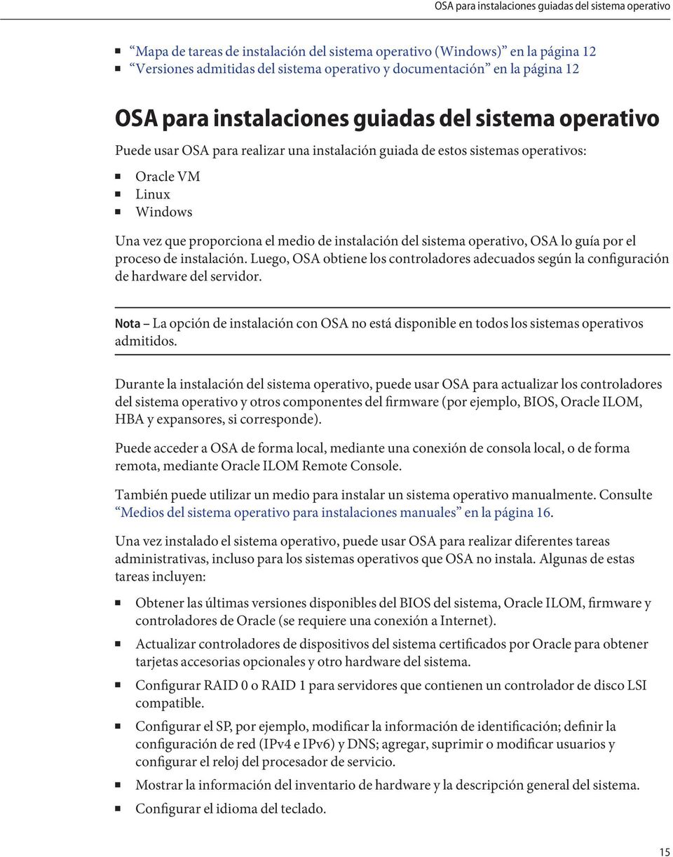 medio de instalación del sistema operativo, OSA lo guía por el proceso de instalación. Luego, OSA obtiene los controladores adecuados según la configuración de hardware del servidor.
