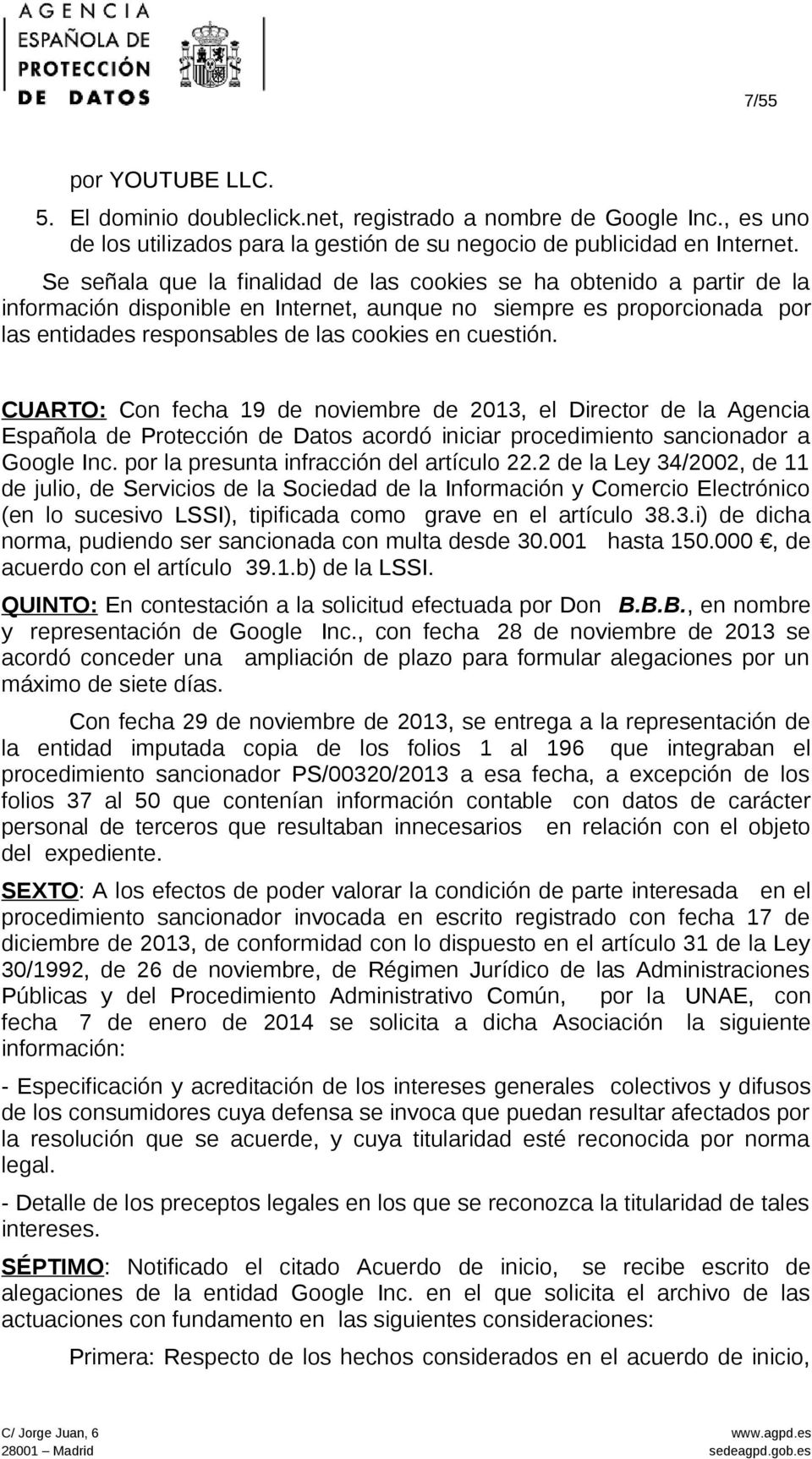 cuestión. CUARTO: Con fecha 19 de noviembre de 2013, el Director de la Agencia Española de Protección de Datos acordó iniciar procedimiento sancionador a Google Inc.