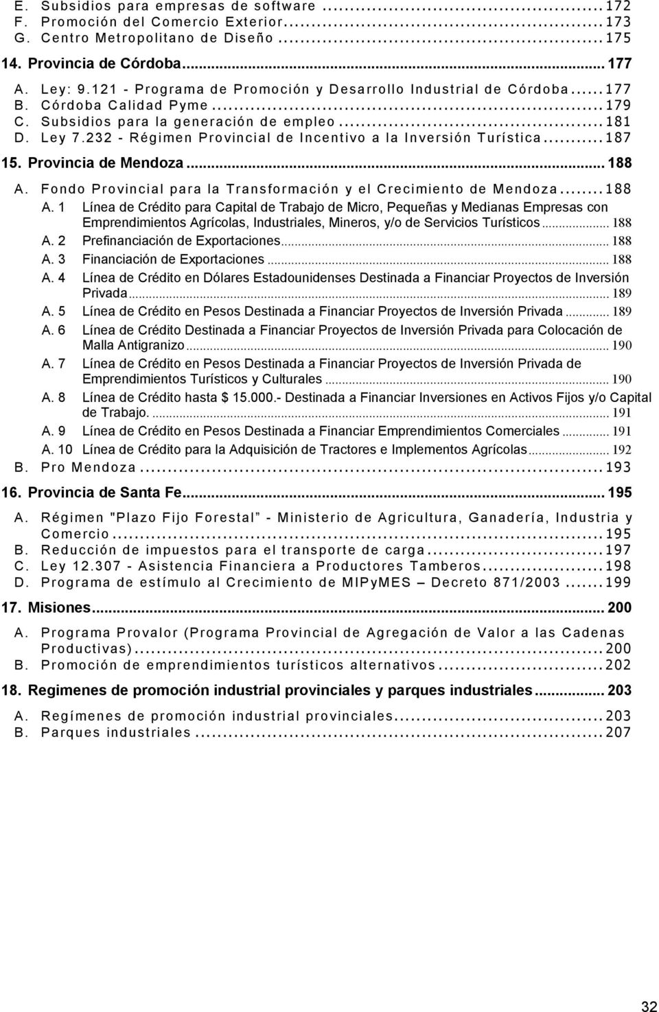 232 - Régimen Provincial de Incentivo a la Inversión Turística...187 15. Provincia de Mendoza... 188 A.