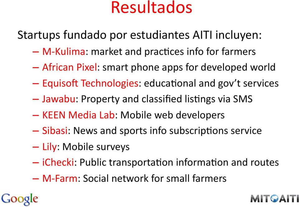 and classified lis4ngs via SMS KEEN Media Lab: Mobile web developers Sibasi: News and sports info subscrip4ons