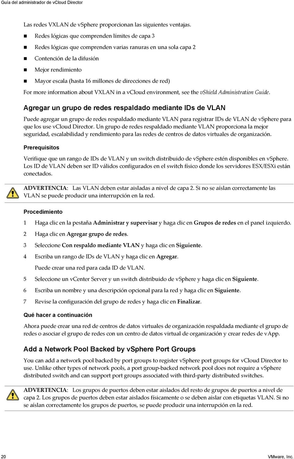direcciones de red) For more information about VXLAN in a vcloud environment, see the vshield Administration Guide.