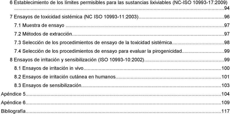 2 Métodos de extracción...97 7.3 Selección de los procedimientos de ensayo de la toxicidad sistémica...98 7.