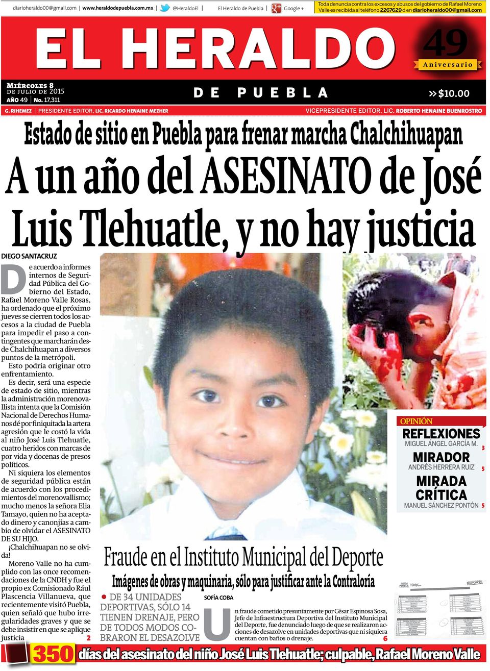 mx @HeraldoEl El Heraldo de Puebla Google + Toda denuncia contra los excesos y abusos del gobierno de Rafael Moreno Valle es recibida al teléfono 2267629 ó en 49 Aniversario Miércoles 8 de julio de