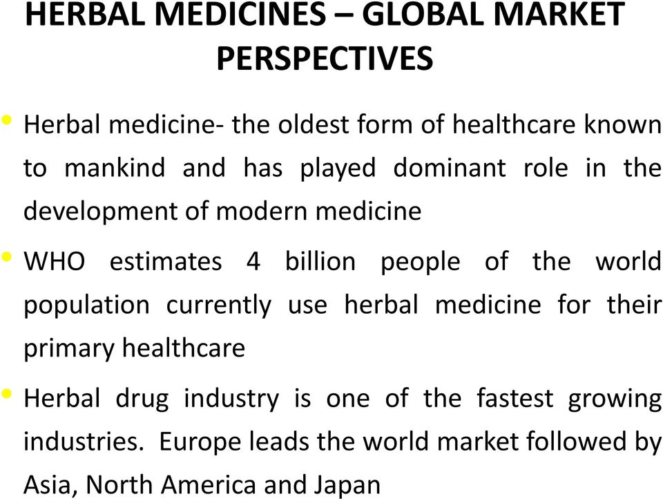 of the world population currently use herbal medicine for their primary healthcare Herbal drug industry