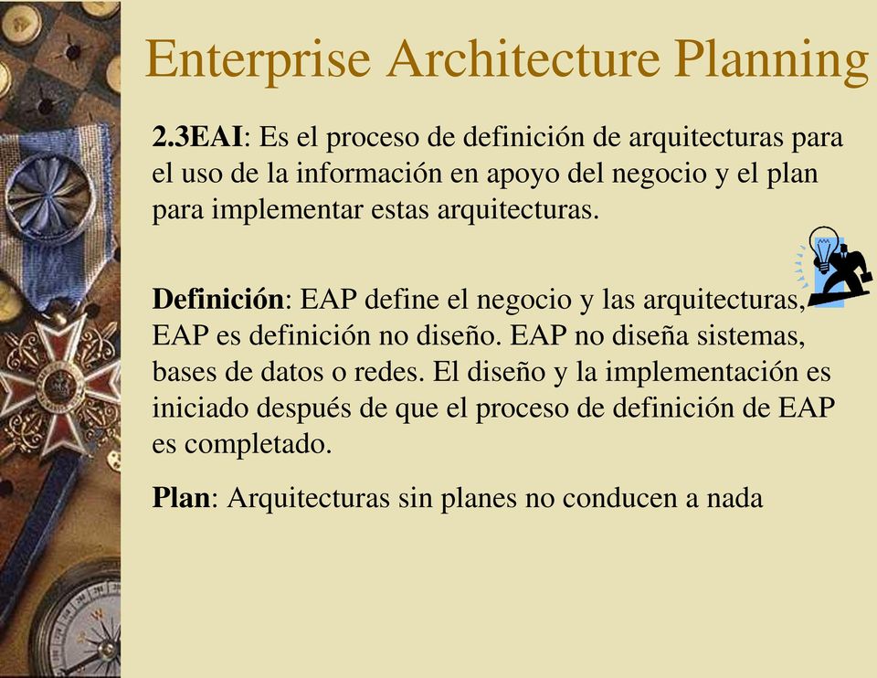 implementar estas arquitecturas. Definición: EAP define el negocio y las arquitecturas, EAP es definición no diseño.