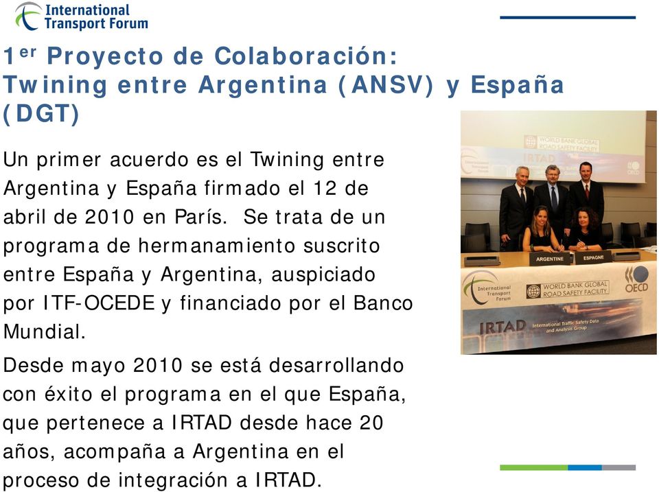 Se trata de un programa de hermanamiento suscrito entre España y Argentina, auspiciado por ITF-OCEDE y financiado por el
