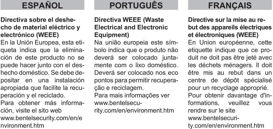 com/en/e nvironment.htm Directiva WEEE (Waste Electrical and Electronic Equipment) Na união europeia este símbolo indica que o produto não deverá ser colocado juntamente com o lixo doméstico.