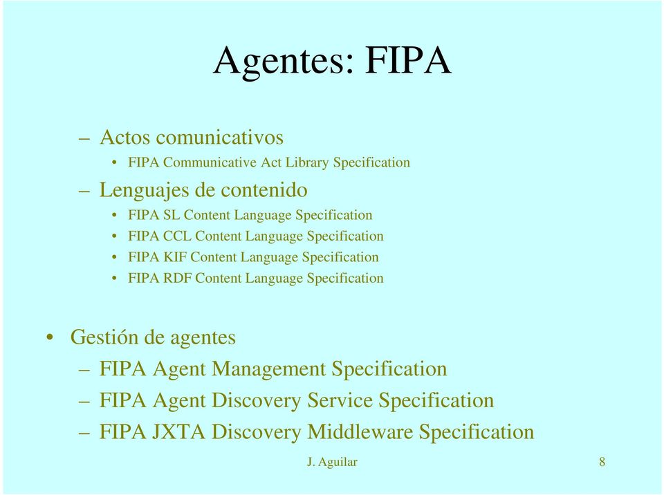 Language Specification FIPA RDF Content Language Specification Gestión de agentes FIPA Agent Management