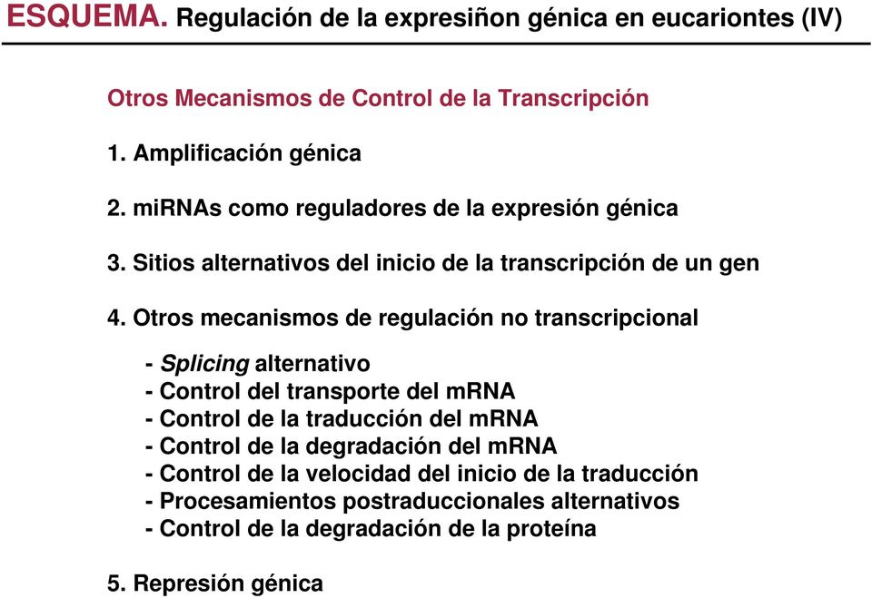 Otros mecanismos de regulación no transcripcional - Splicing alternativo - Control del transporte del mrna - Control de la traducción del mrna -