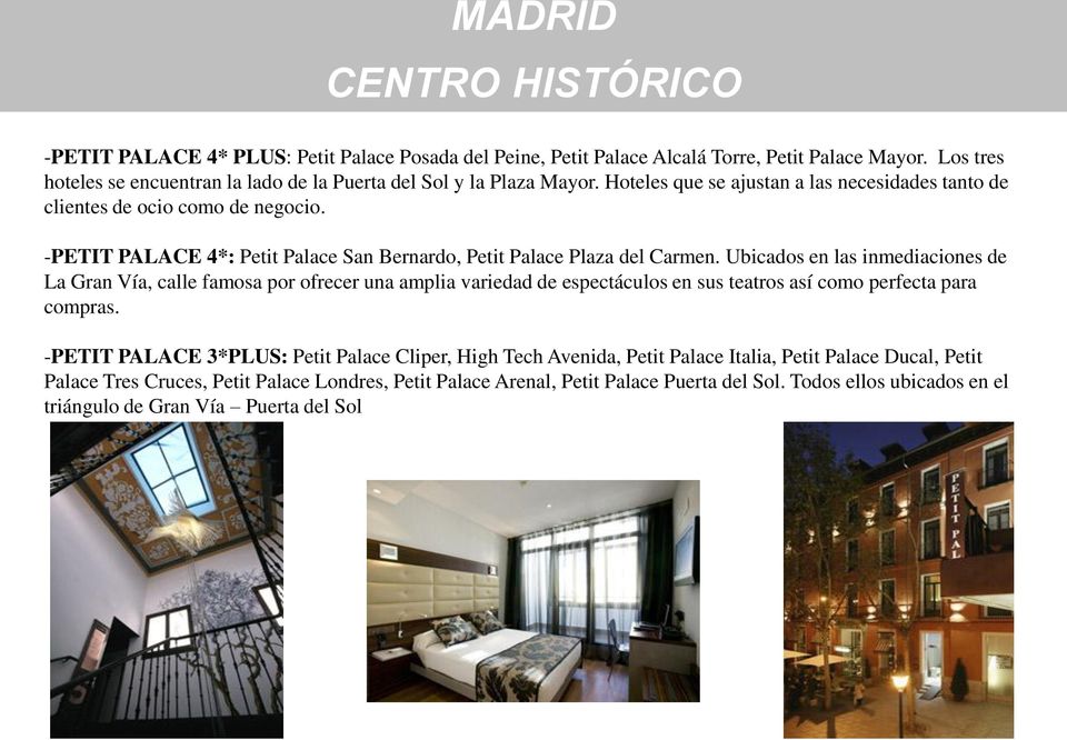 -PETIT PALACE 4*: Petit Palace San Bernardo, Petit Palace Plaza del Carmen.