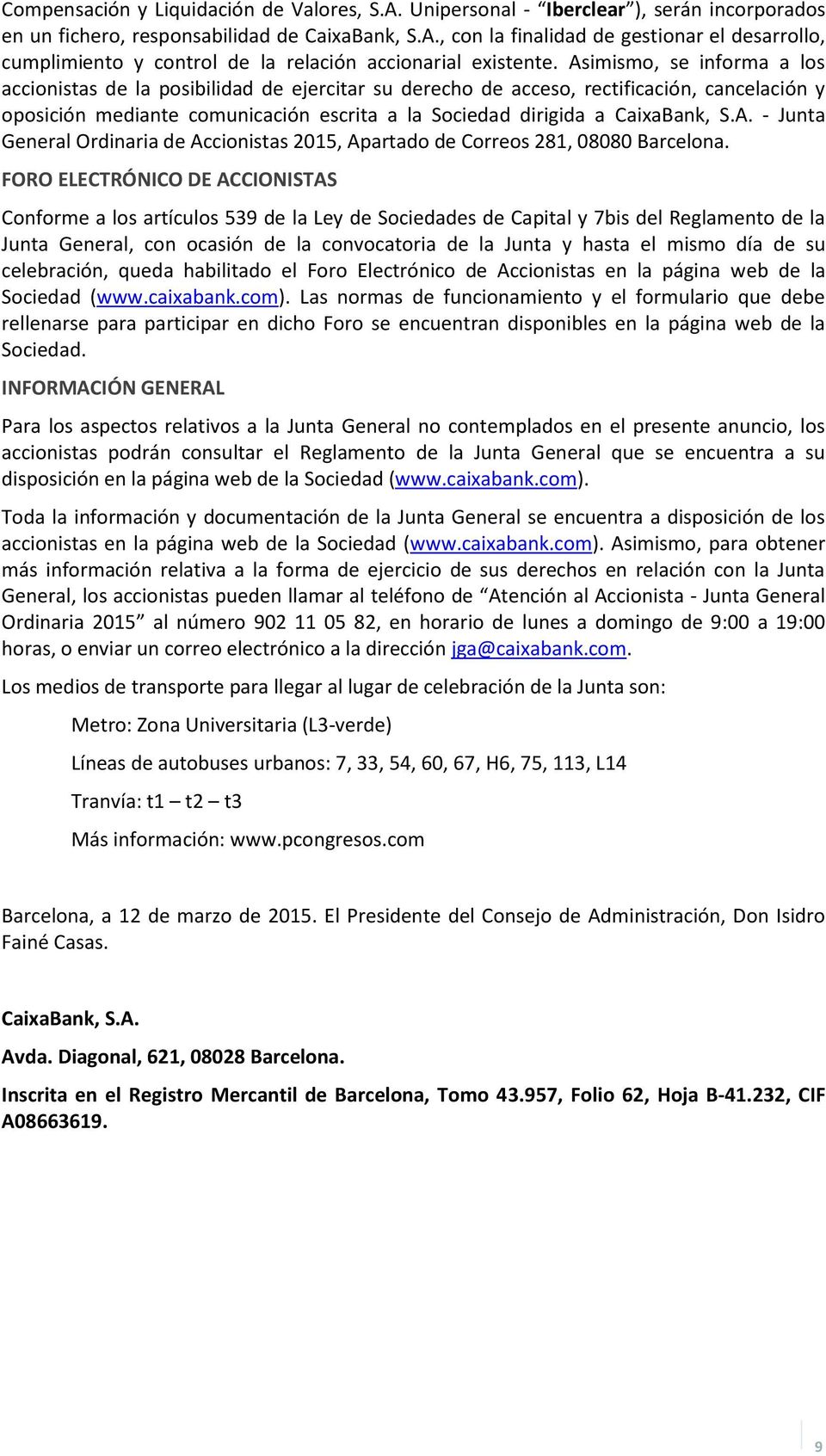 A. - Junta General Ordinaria de Accionistas 2015, Apartado de Correos 281, 08080 Barcelona.