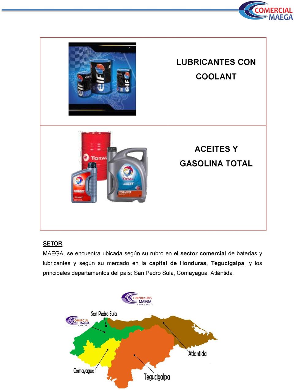 lubricantes y según su mercado en la capital de Honduras, Tegucigalpa,