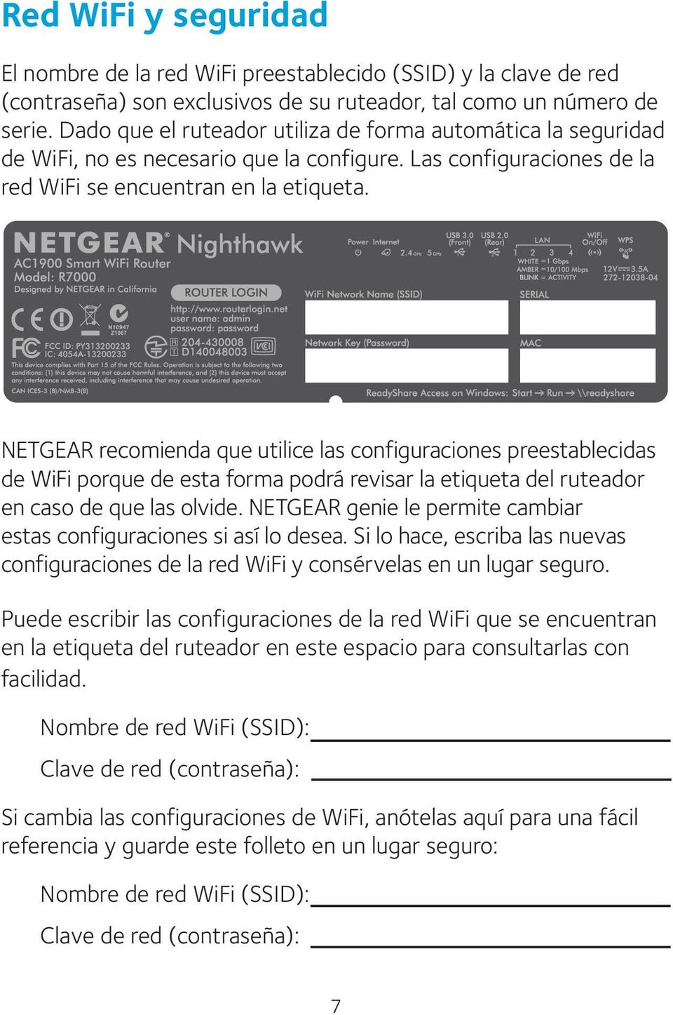 NETGEAR recomienda que utilice las configuraciones preestablecidas de WiFi porque de esta forma podrá revisar la etiqueta del ruteador en caso de que las olvide.