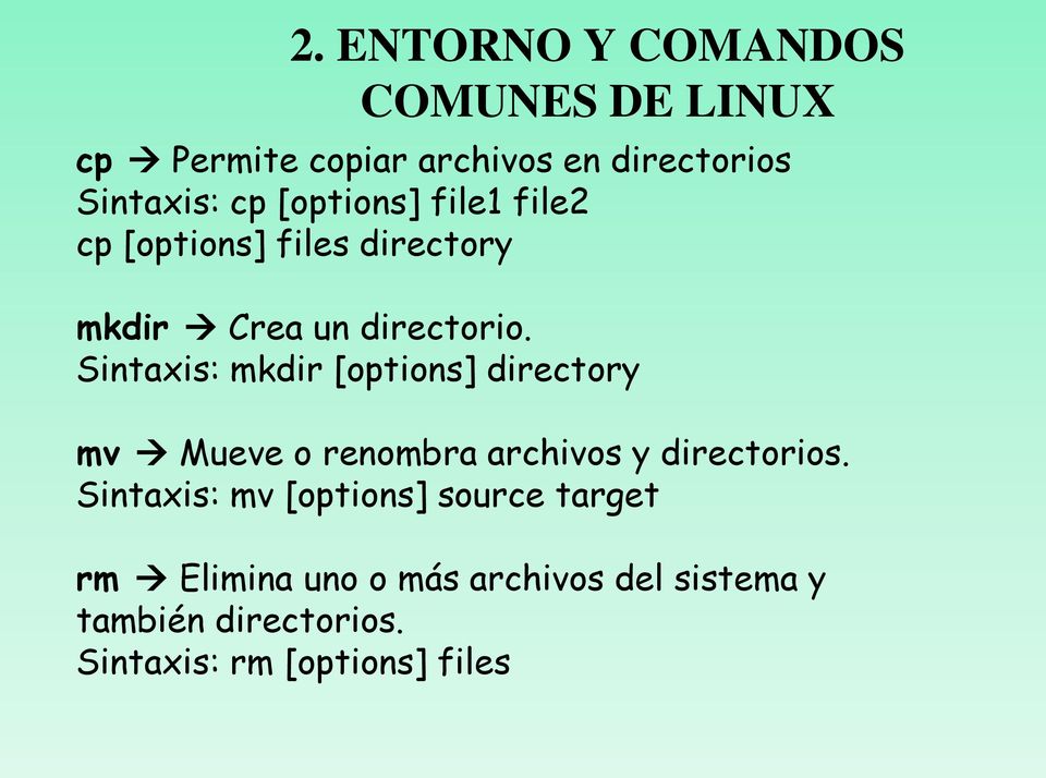 Sintaxis: mkdir [options] directory mv Mueve o renombra archivos y directorios.
