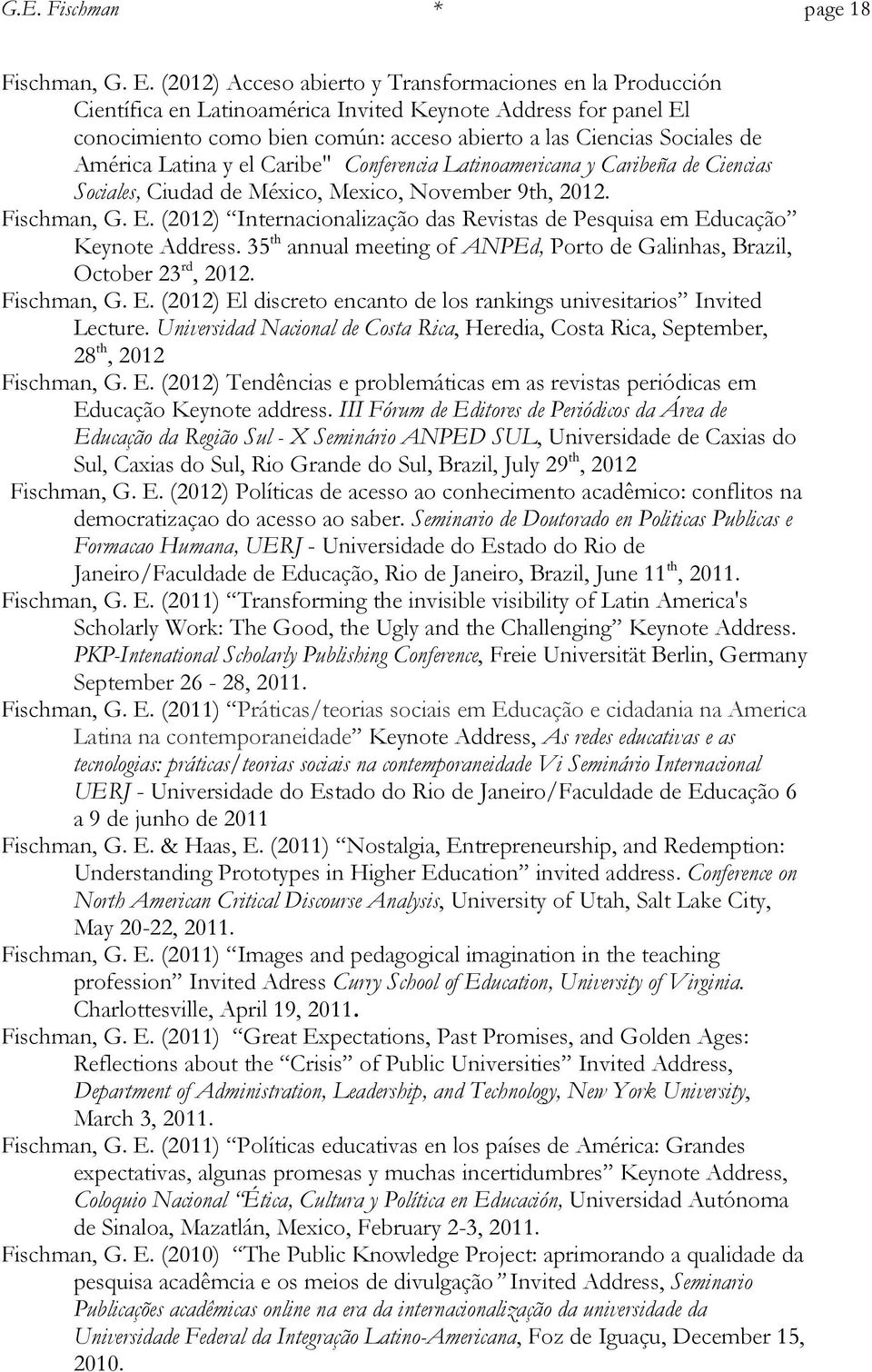 América Latina y el Caribe" Conferencia Latinoamericana y Caribeña de Ciencias Sociales, Ciudad de México, Mexico, November 9th, 2012. Fischman, G. E.