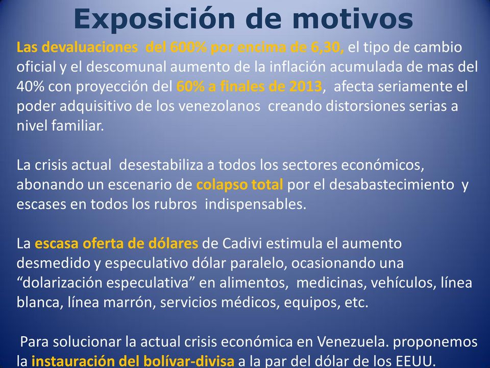 2013, afecta seriamente el poder adquisitivo de los venezolanos creando distorsiones serias a nivel familiar.