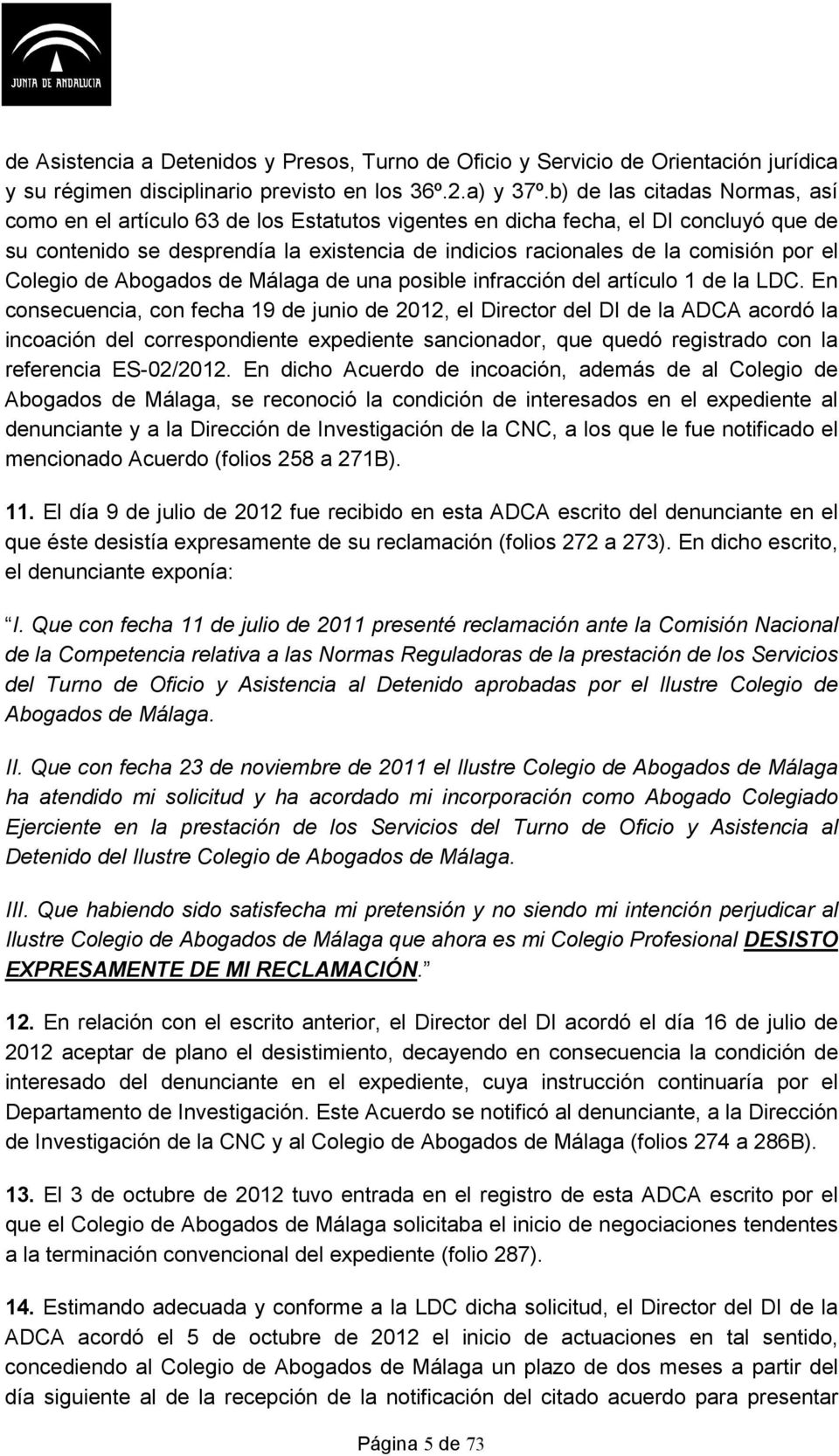 el Colegio de Abogados de Málaga de una posible infracción del artículo 1 de la LDC.