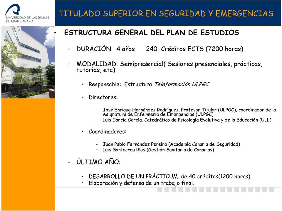 Profesor Titular (ULPGC), coordinador de la Asignatura de Enfermería de Emergencias (ULPGC) Luis García García.