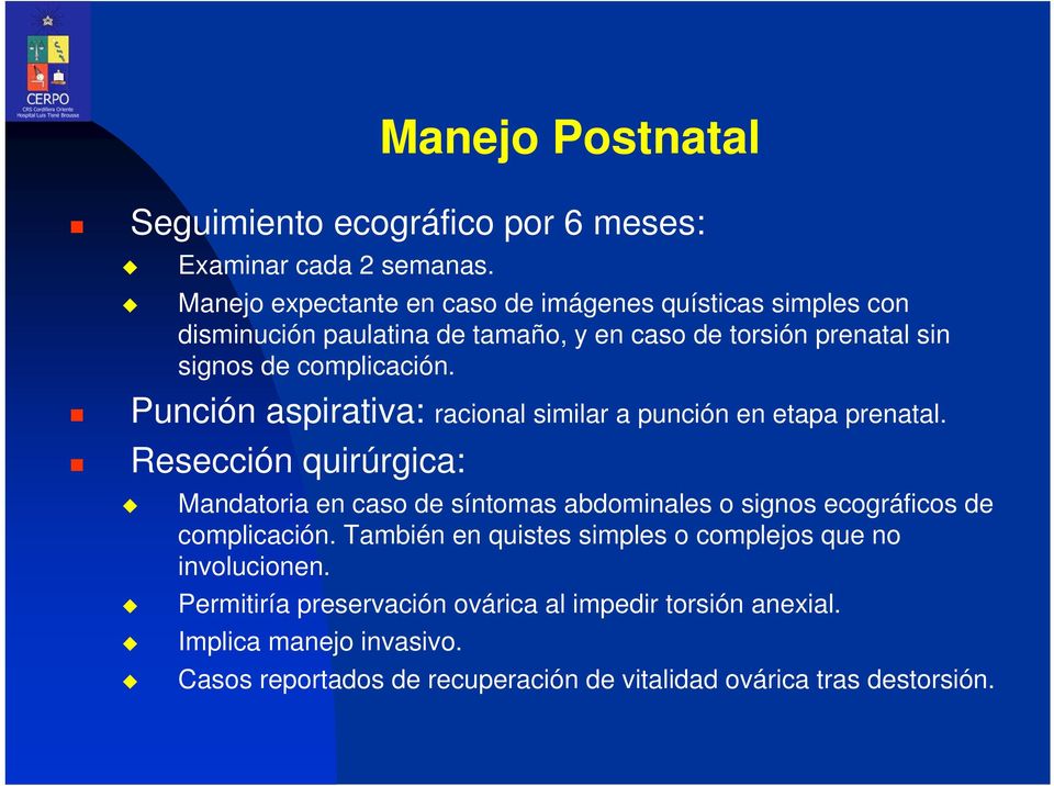 Punción aspirativa: racional similar a punción en etapa prenatal.