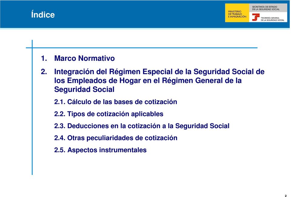 Régimen General de la Seguridad Social 2.1. Cálculo de las bases de cotización 2.2. Tipos de cotización aplicables 2.
