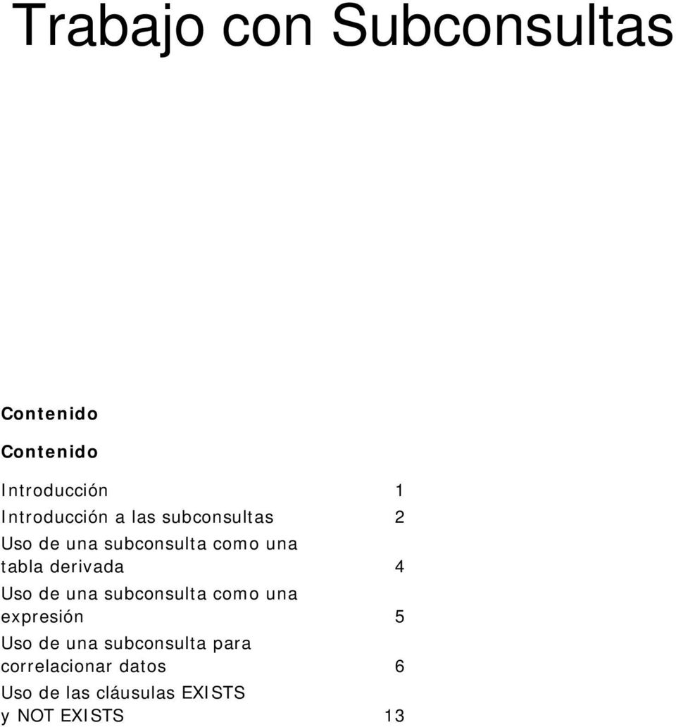 tabla derivada 4 Uso de una subconsulta como una expresión 5 Uso de