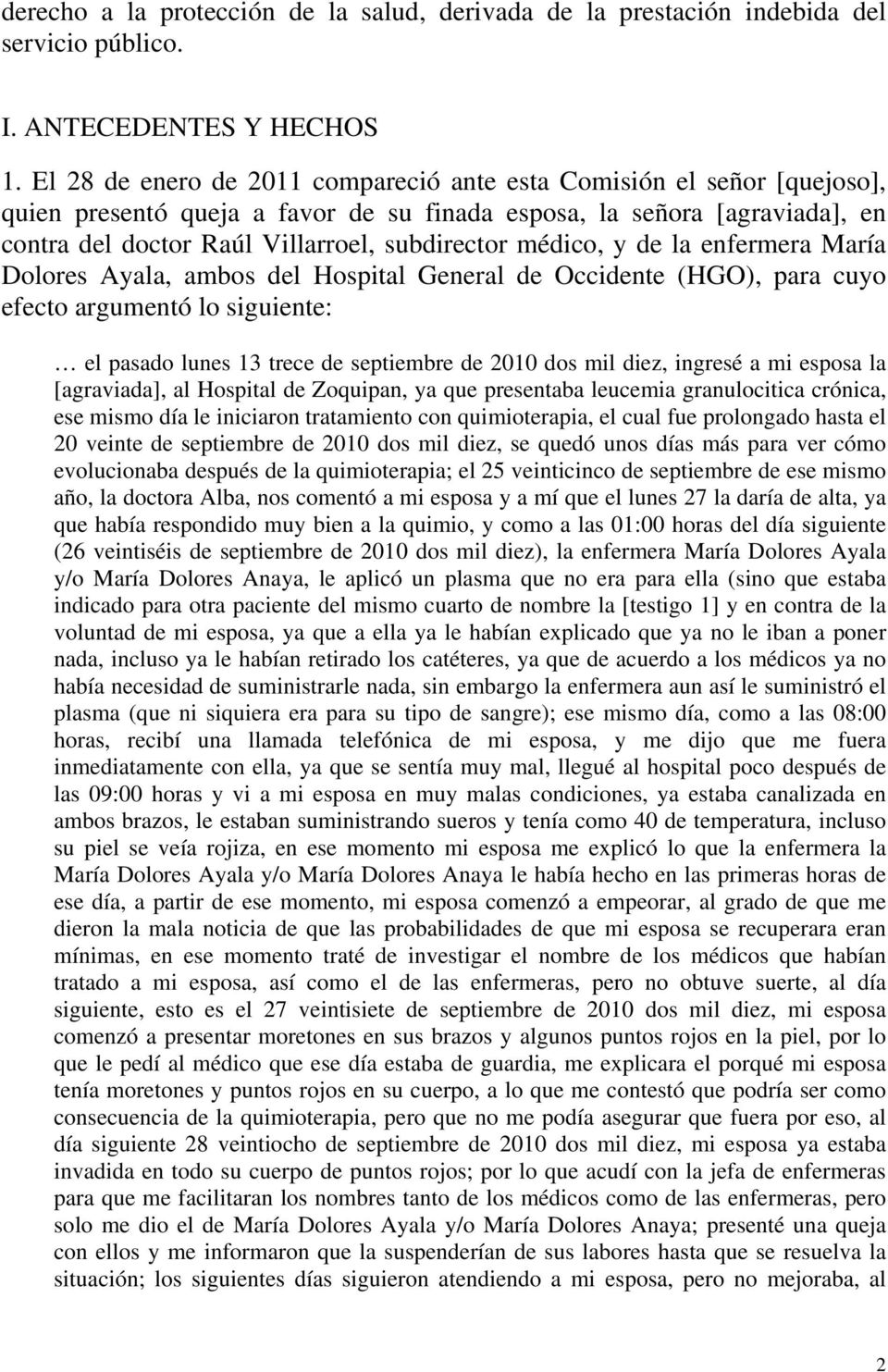 médico, y de la enfermera María Dolores Ayala, ambos del Hospital General de Occidente (HGO), para cuyo efecto argumentó lo siguiente: el pasado lunes 13 trece de septiembre de 2010 dos mil diez,