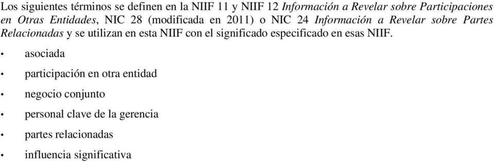 Relacionadas y se utilizan en esta NIIF con el significado especificado en esas NIIF.