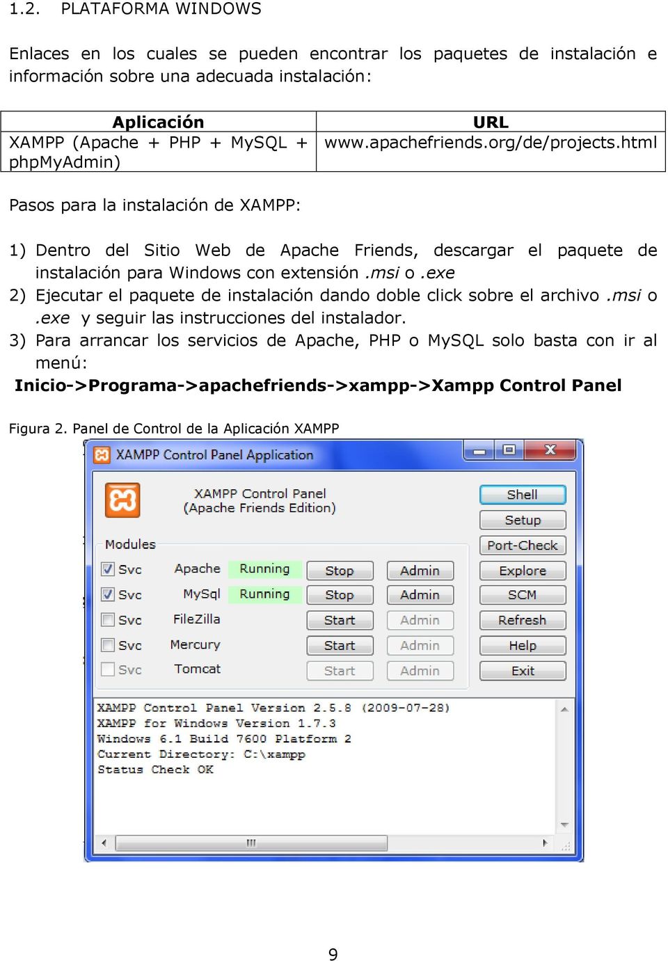 html Pasos para la instalación de XAMPP: 1) Dentro del Sitio Web de Apache Friends, descargar el paquete de instalación para Windows con extensión.msi o.