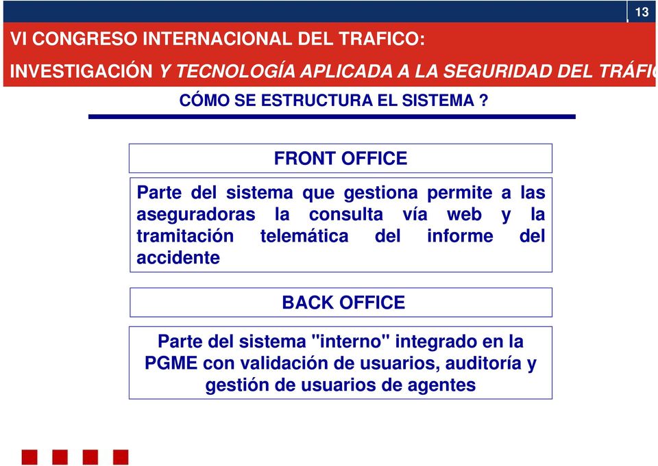 del sistema que gestiona permite a las aseguradoras la consulta vía web y la tramitación telemática del informe del accidente de la Generalitat